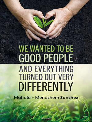 cover image of We wanted to be good people and everything turned out very differently